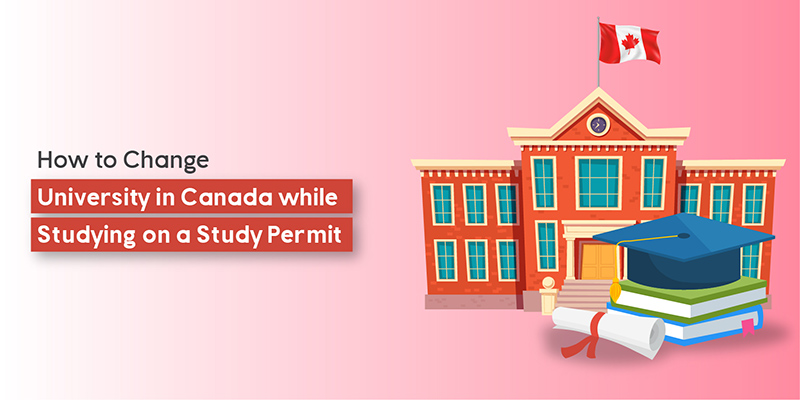How to Change University in Canada while Studying on a Study Permit